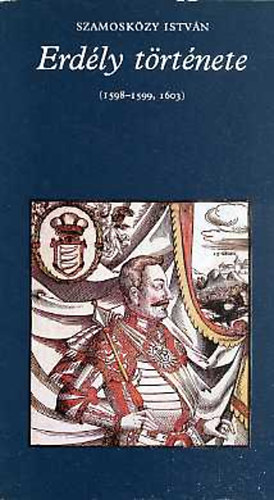 Szamoskzy Istvn - Erdly trtnete(1598 - 1599, 1603) "Pro Memoria"