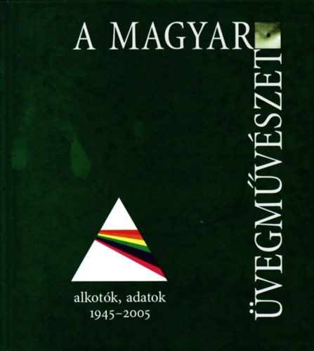 A magyar vegmvszet- Alkotk, adatok 1945-2005