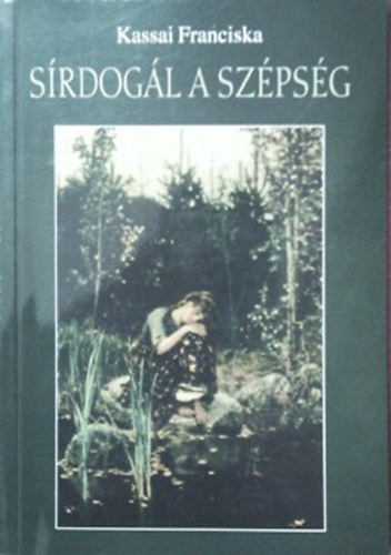 Kassai Franciska - Srdogl a szpsg Versek