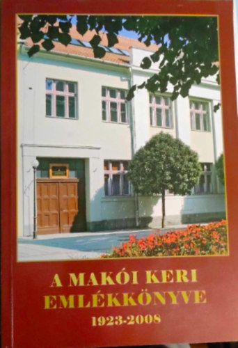 A Mak�i Keri Eml�kk�nyve 1923-2008