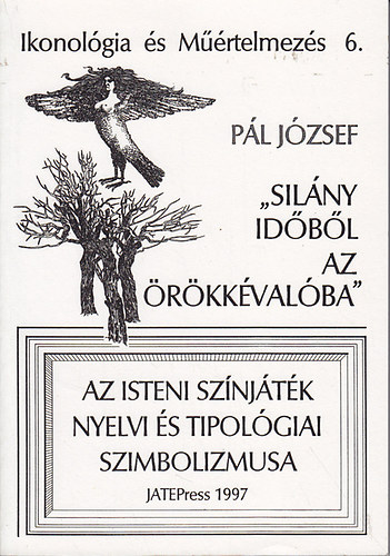 Pl Jzsef - "Silny idbl az rkkvalba" (Ikonolgia s Mrtelmezs 6.)