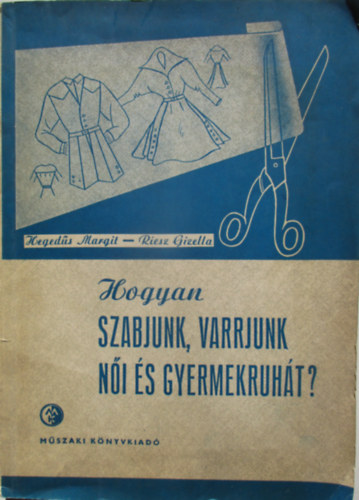 Hogyan szabjunk, varrjunk ni s gyermekruht?