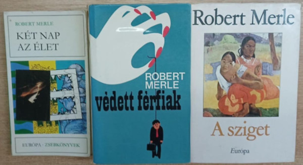 3 db Robert Merle k�tet: K�t nap az �let - V�dett f�rfiak - A sziget