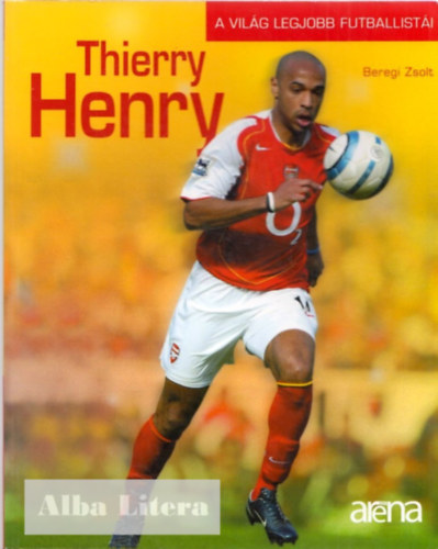 Thierry Henry - A vilg legjobb futballisti