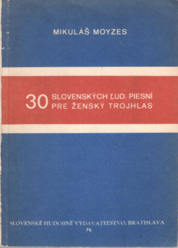 Mikuls Moyzes - 30 Slovenskych Lud. Piesn pre Zensky Trojhlas