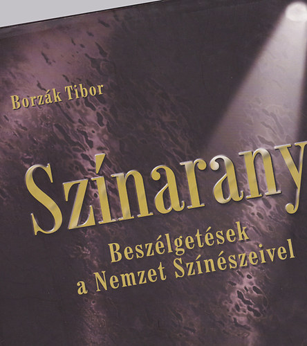 Borzk Tibor - Sznarany - Beszlgetsek a Nemzet Sznszeivel