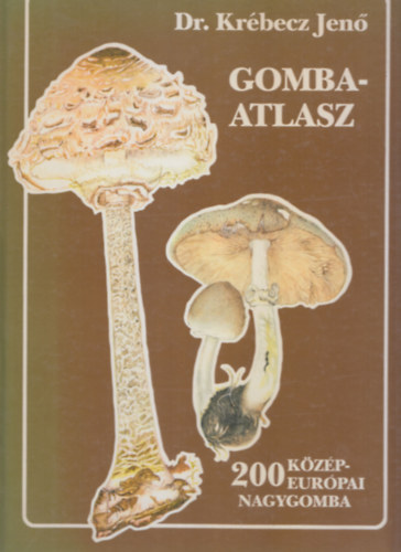 Dr. Krbecz Jen - Gombaatlasz - 200 kzp-eurpai nagygomba