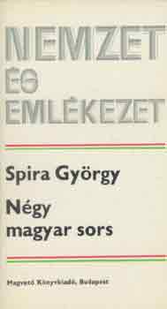 Spira Gyrgy - Ngy magyar sors (nemzet s emlkezet)