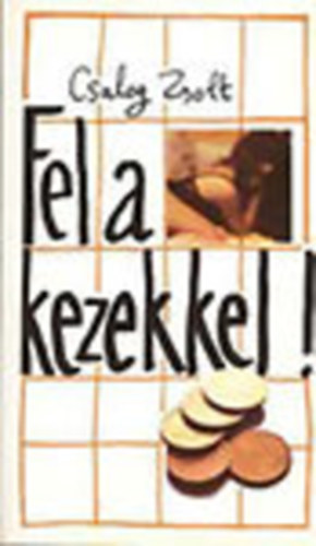 Fel a kezekkel!