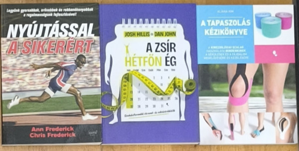 Ann Frederick, Chris Frederick, Josh Hillis, Dan John, Aliana Kim - 3db edzéssel kapcsolatos könyv mindenkinek - Nyújtással a sikerért, A zsír hétfőn ég, A tapaszolás kézikönyve