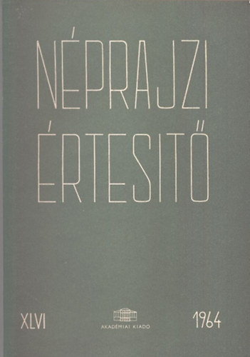Szolnoky Lajos  (szerk.) - Nprajzi rtest 1964. XLVI