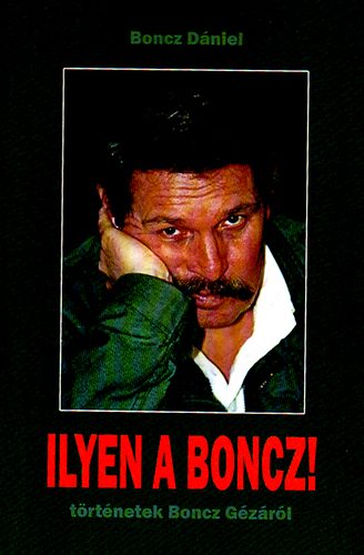 Ilyen a Boncz! - trtnetek Boncz Gzrl