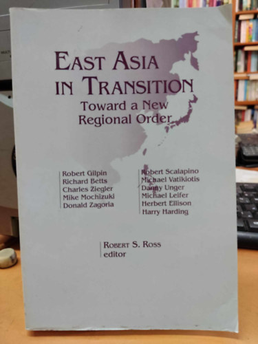 Robert S. Ross - East Asia in Transition - Toward a New Regional Order