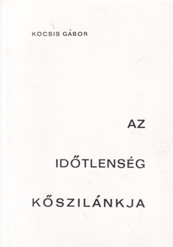 Kocsis Gbor  (Tunyogi Csap) - Az idtlensg kszilnkja - 2. bvtett kiads
