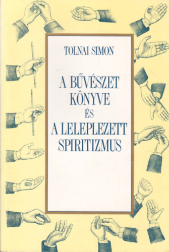 Tolnai Simon - A bvszet knyve s a leleplezett spiritizmus