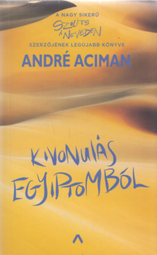 Andr Aciman - Kivonuls Egyiptombl