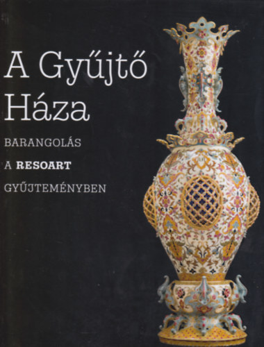 A Gyjt Hza - Barangols a ResoArt Gyjtemnyben.