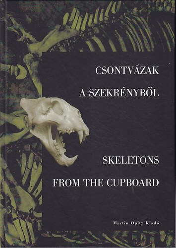 Csontvzak a szekrnybl - Vlogatott tanulmnyok a Magyar Archaeozoolgusok Visegrdi Tallkozinak anyagbl 2002-2009 (Skeletons From the Cupboard)