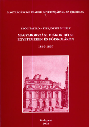 Magyarorszgi dikok bcsi egyetemeken s fiskolkon 1849-1867