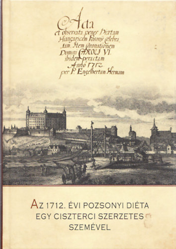 Az 1712. vi Pozsonyi dita egy ciszterci szerzetes szemvel