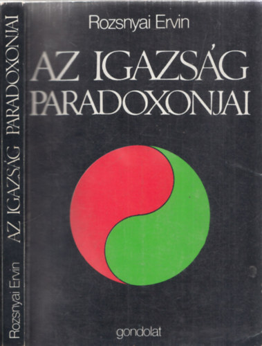 Az igazsg paradoxonjai (A problmk elzetes felvzolsa - A dialektikus logikrl - A formlis logika nhny ismeretelmleti krdse)