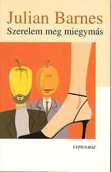 Julian Barnes - Szerelem meg miegyms