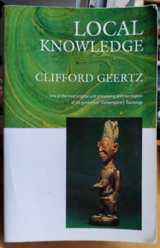 Local Knowledge: Further Essays In Interpretive Anthropology (Helyismeret: Tovbbi esszk az rtelmez antropolgibl)