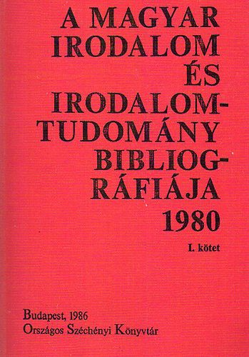 A magyar irodalom s irodalomtudomny bibliogrfijac1980 I-II.