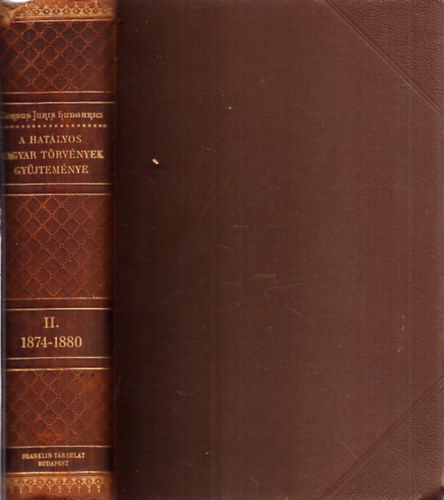 A hatlyos Magyar Trvnyek Gyjtemnye II. (Magyar Trvnytr - Corpus Juris Hungarici) - 1874-1880-ik vi trvnyczikkek