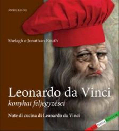 Shelagh s Jonathan Routh, ,,Leonardo da Vinci konyhai feljegyzsei"  ktnyelv- Magyar Olasz