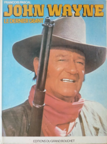 John Wayne le dernier Gant (Editions du Grand Bouchet)