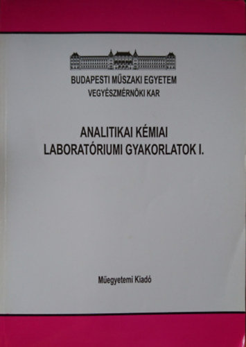 Analitikai kmiai laboratriumi gyakorlatok I. (60948)