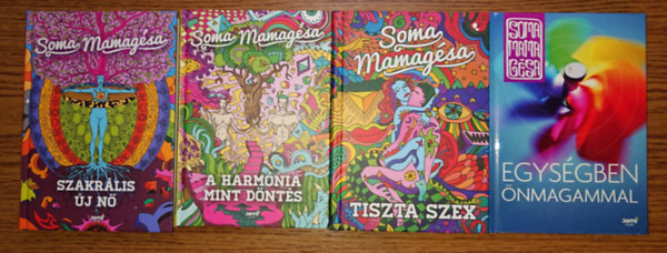 4 k�nyv Soma Mamag�s�t�l a n�i l�lekr�l �s szexualit�sr�l: Szakr�lis �j n�, A harm�nia mint d�nt�s, Tiszta szex, Egys�gben �nmagammal