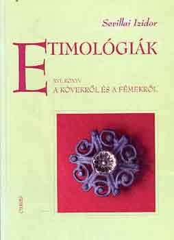 Etimolgik XVI. knyv: A kvekrl s a fmekrl