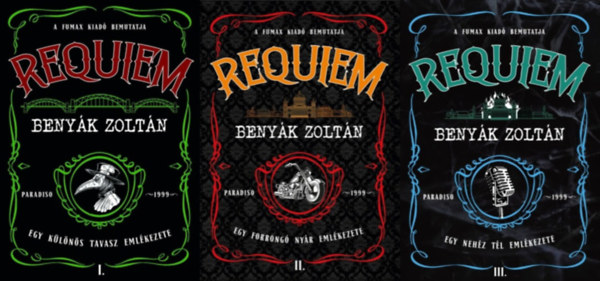 Benyák Zoltán - Requiem 1-3.: Requiem 1. - Egy különös tavasz emlékezete + Requiem 2. - Egy forrongó nyár emlékezete + Requiem 3. - Egy nehéz tél emlékezete