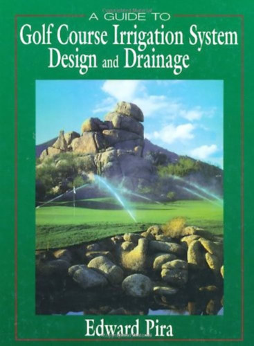 A Guide to Golf Course Irrigation System Design and Drainage - tmutat a golfplya ntzrendszernek tervezshez s vzelvezetshez