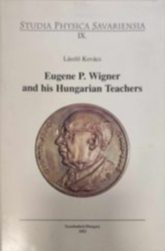 Eugene P. Wigner and his Hungarian Teachers - Wigner Jen�