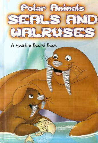 Polar Animals: Seals and Walruses - A Sparkle Board Book