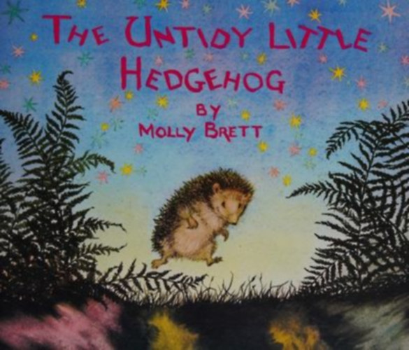 Molly Brett - The Untidy Little Hedgehog