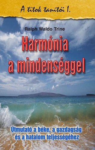 Ralp Waldo Trine - Harmnia a mindensggel