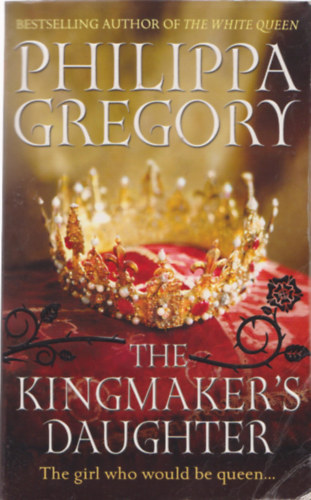 Philippa Gregory - The Kingmaker's Daughter