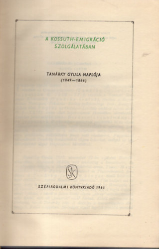 A Kossuth-emigrci szolglatban - Tanrky Gyula naplja (1849-1866)