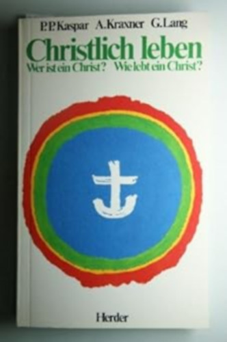 Christlich leben: Wer ist ein christ? Wie lebt ein Christ?