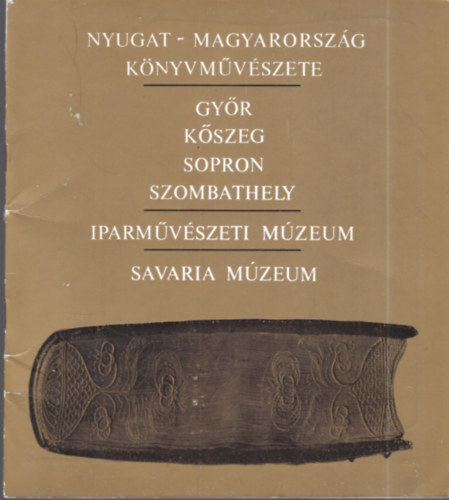 Nyugat-Magyarorszg Knyvmvszete (Gyr, Kszeg, Sopron, Szombathely)