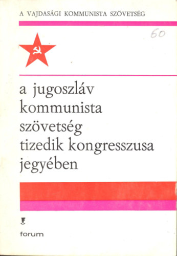 A Jugoszl�v Kommunista Sz�vets�g X. kongresszusa jegy�ben