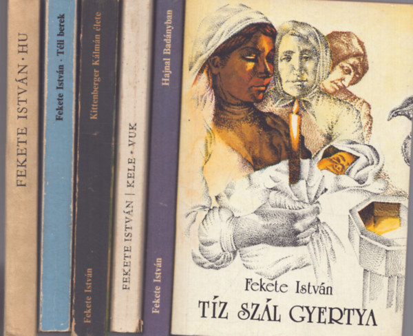6 db Fekete Istvn ktet: Tz szl gyertya - Hajnal Badnyban - Kele, Vuk - Kittenberger Klmn lete - Tli berek - Hu