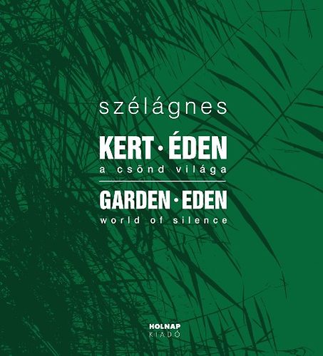 Kert - den - A csnd vilga / Garden - Eden - World of silence