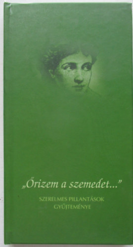 "rizem a szemedet..." szerelmes pillantsok gyjtemnye
