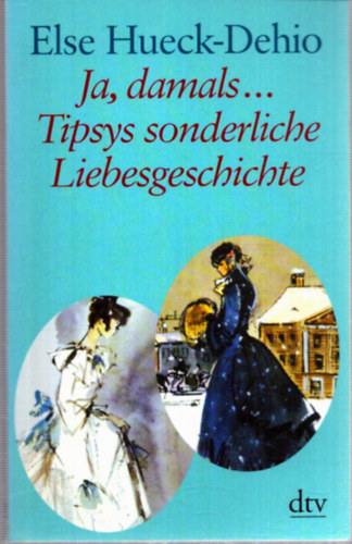 Else Hueck-Dehio - Ja, damals... Tapsys sonderliche Liebesgeschichte