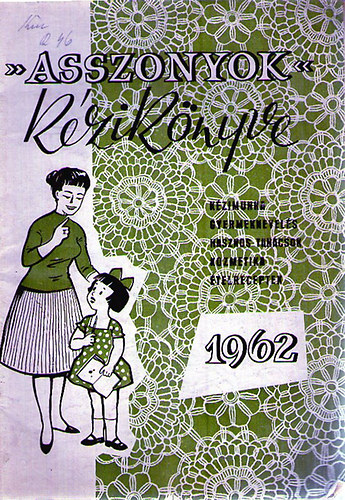 "Asszonyok" Kziknyve 1962 (kzimunka, gyermeknevels, kozmetika...)